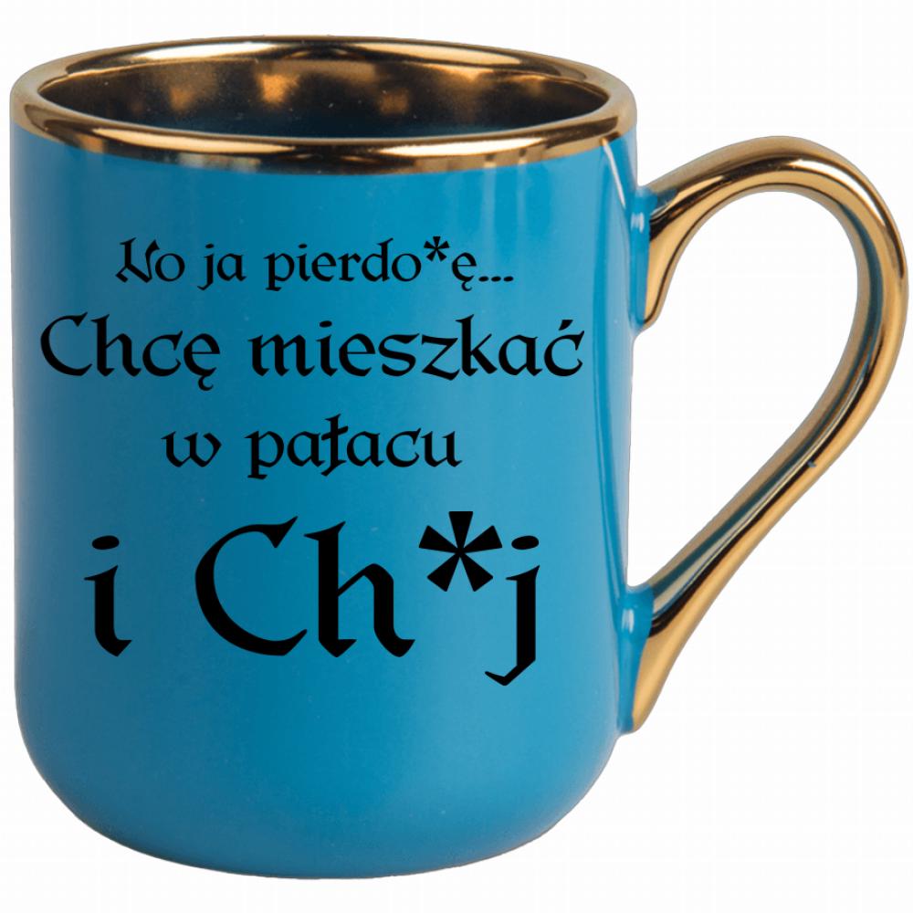 No ja pierdo#ę... chce mieszkać w pałac i ch#j kubek elegant niebieski kolor pastelowy fiolet