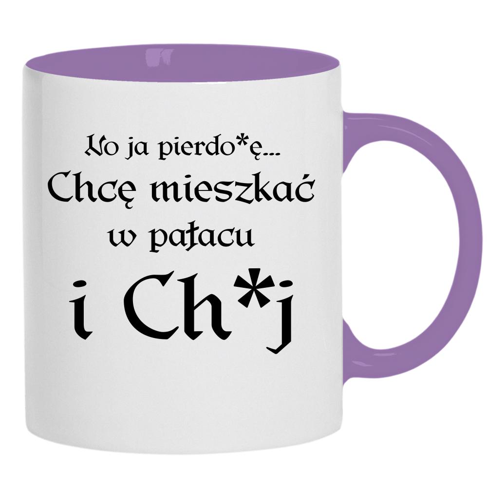 No ja pierdo#ę... chce mieszkać w pałac i ch#j kubek ucho kolor kolor jasnofioletowy