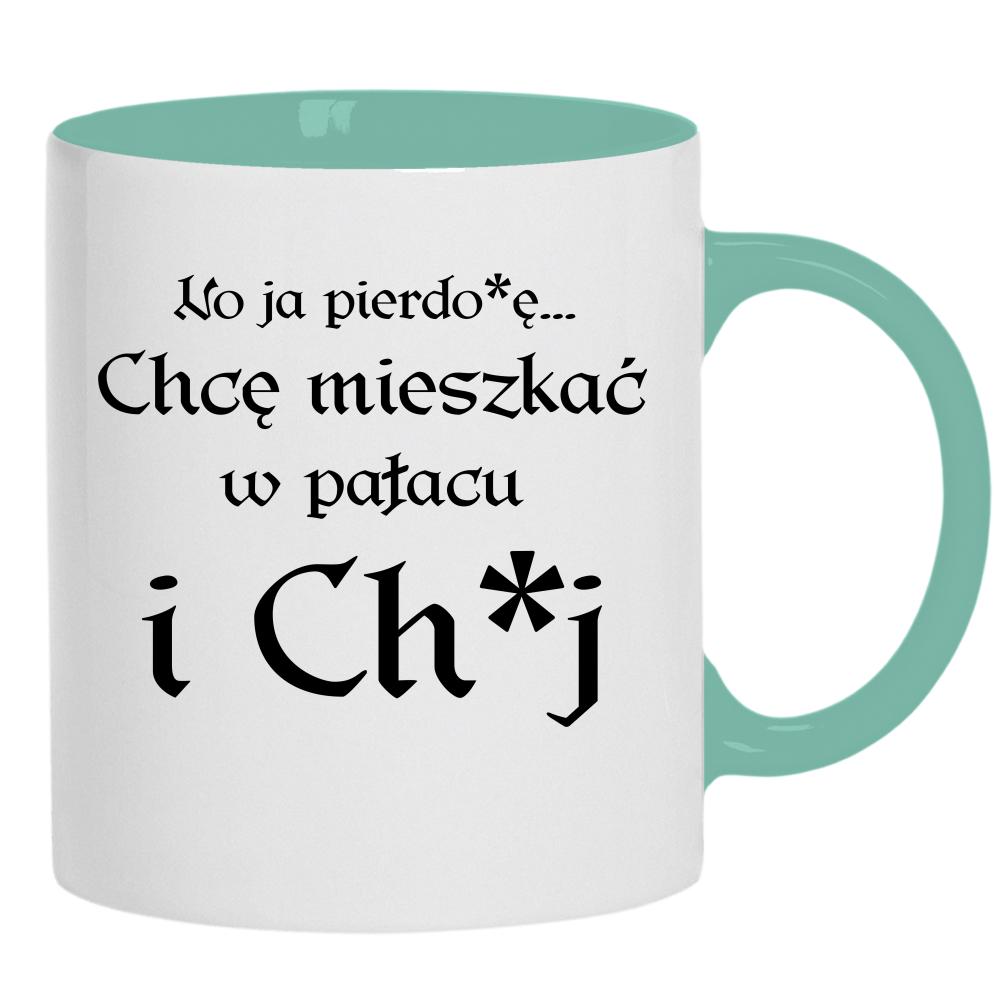 No ja pierdo#ę... chce mieszkać w pałac i ch#j kubek ucho kolor kolor miętowo zielony