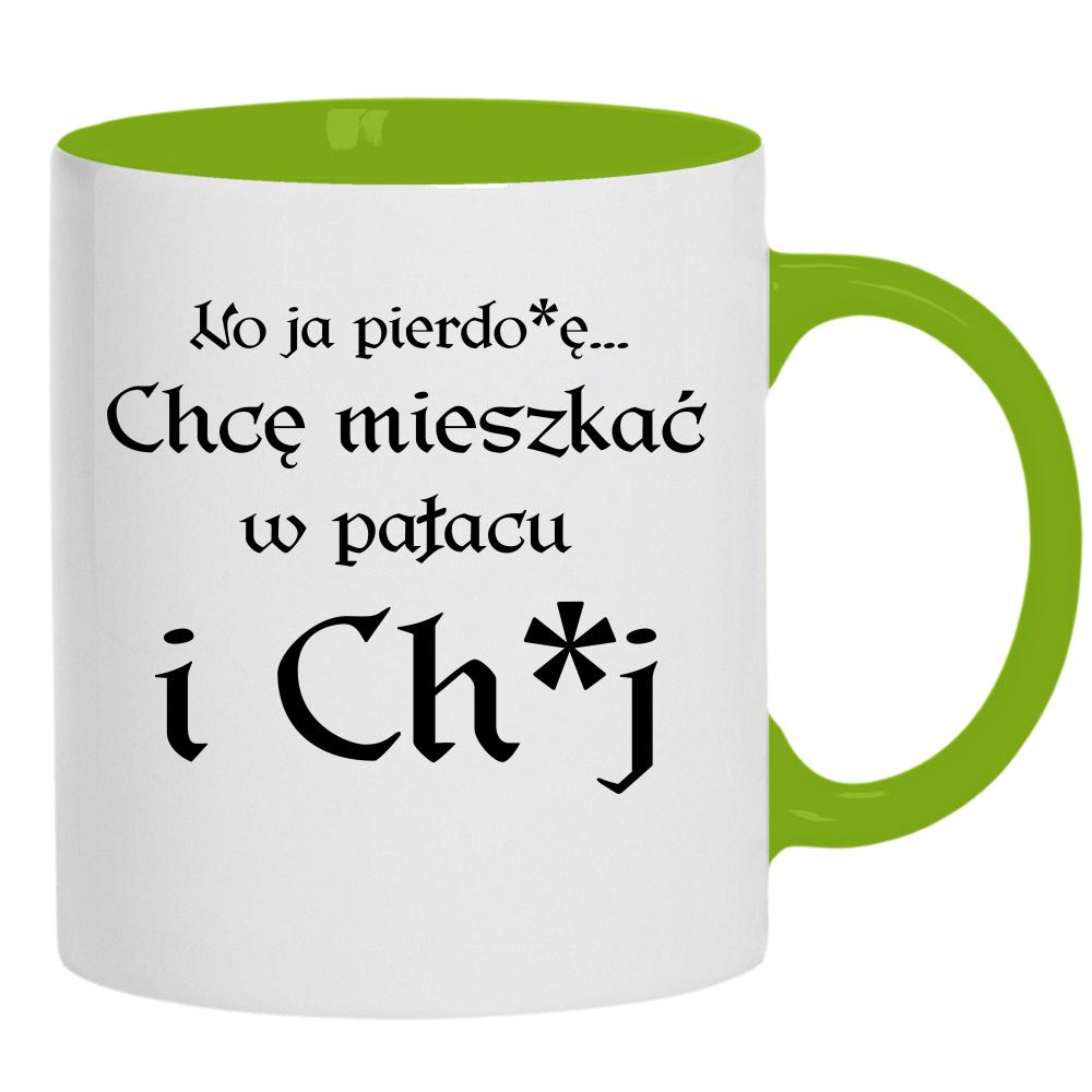 No ja pierdo#ę... chce mieszkać w pałac i ch#j kubek ucho kolor kolor zielony