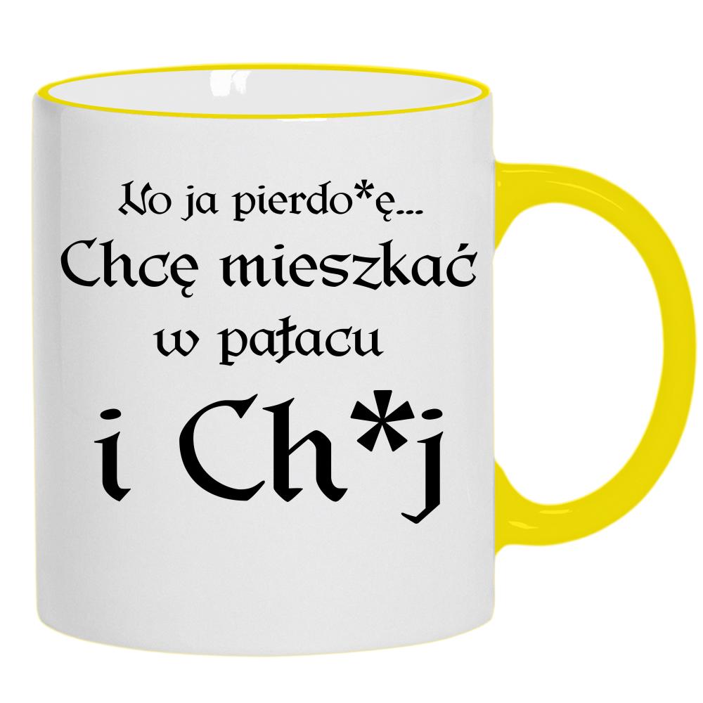 No ja pierdo#ę... chce mieszkać w pałac i ch#j kubek żółty uchwyt i rant kolor różowawo-szary
