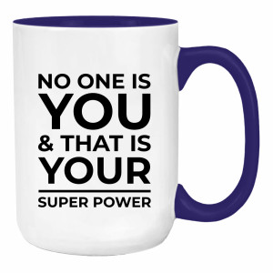 No one is you and that is your super power