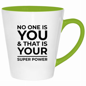No one is you and that is your super power