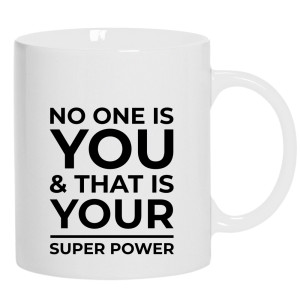 No one is you and that is your super power