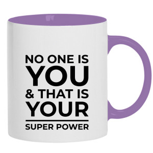 No one is you and that is your super power
