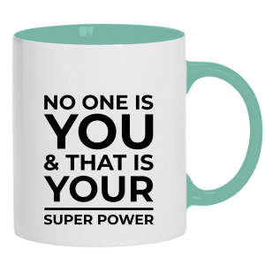 No one is you and that is your super power