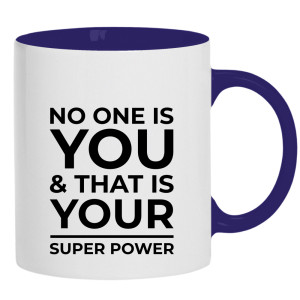 No one is you and that is your super power