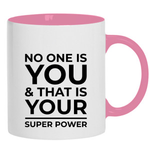 No one is you and that is your super power