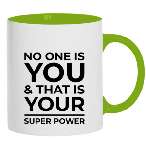 No one is you and that is your super power