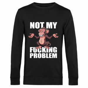 NOT MY FUC#ING PROBLEM