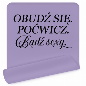 Obudź się. Poćwicz. Bądź sexy