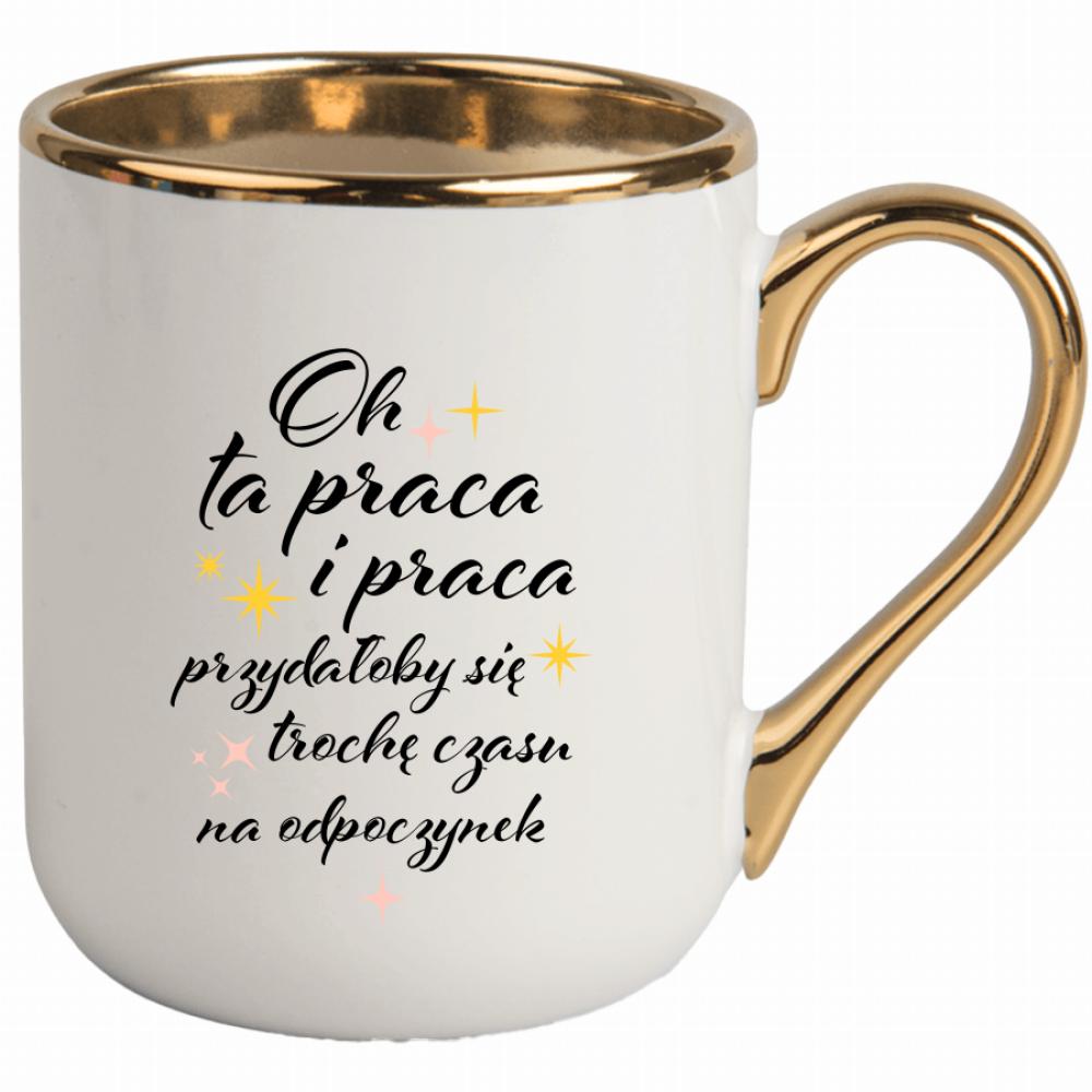 Oh ta praca przydałoby się czasu na odpoczynek kubek elegant biały