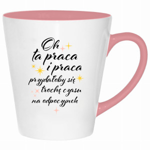 Oh ta praca przydałoby się czasu na odpoczynek