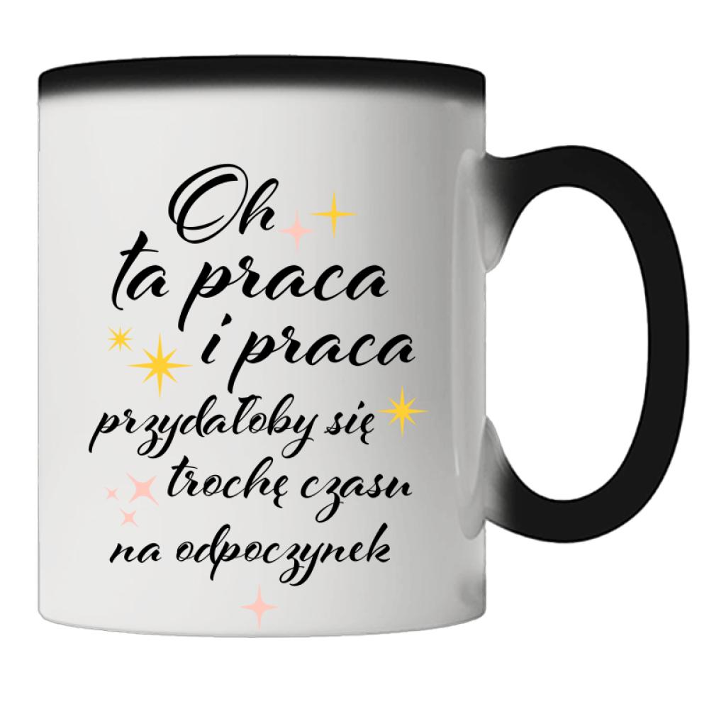 Oh ta praca przydałoby się czasu na odpoczynek kubek magiczny kolor żółtyy