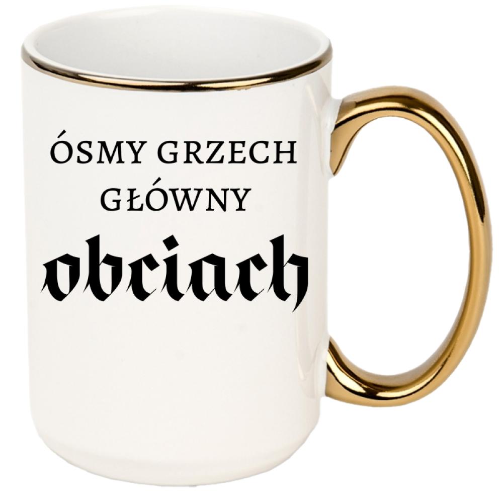 Ósmy grzech główny: obciach kubek xxl złoty rant i ucho kolor żółtyy