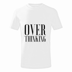 Over Thinking