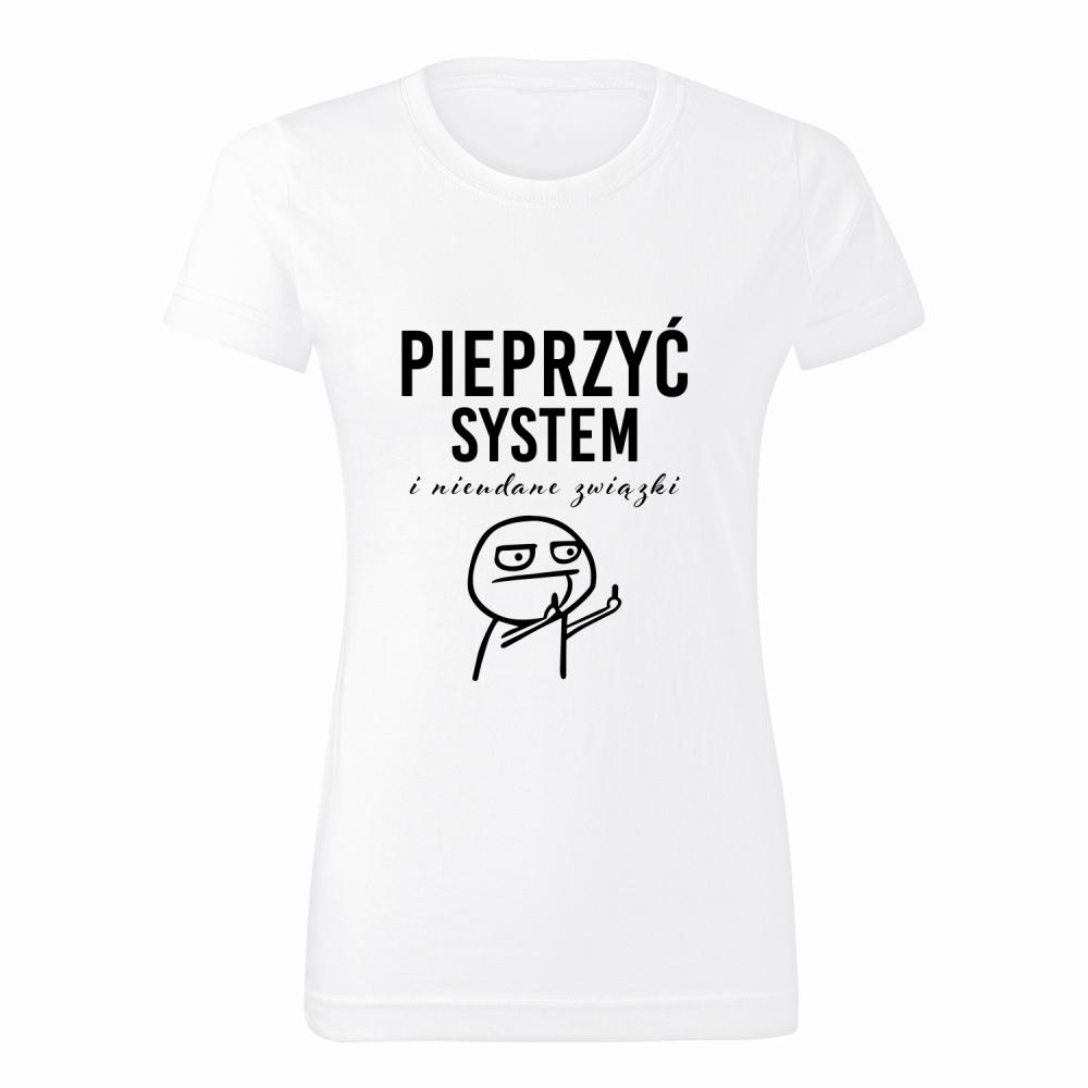 Pieprzyć system i nieudane związki TikTok koszulka damska
