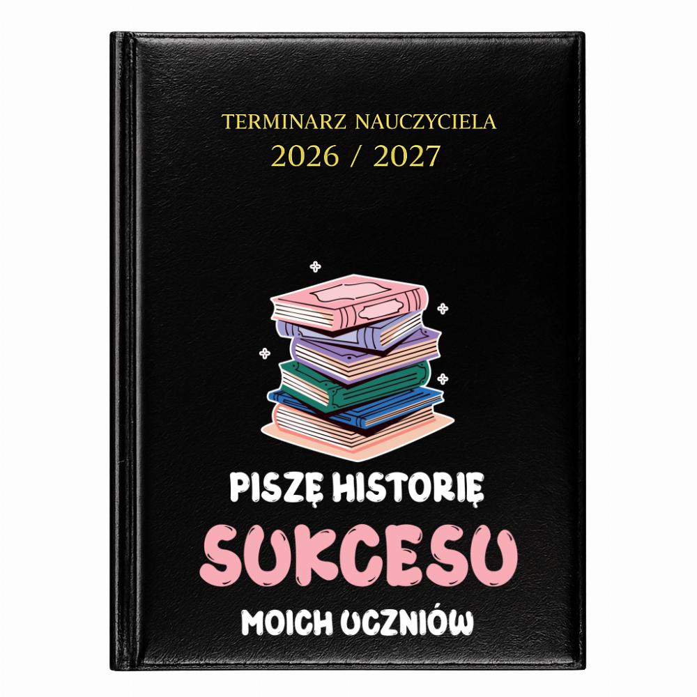 Piszę historię SUkcesu moich uczniów kalendarz nauczycielski 2026 - 2027