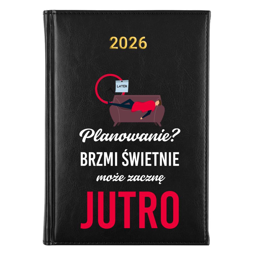 Planowanie? Brzmi świetnie. Może zacznę jutro kalendarz a5