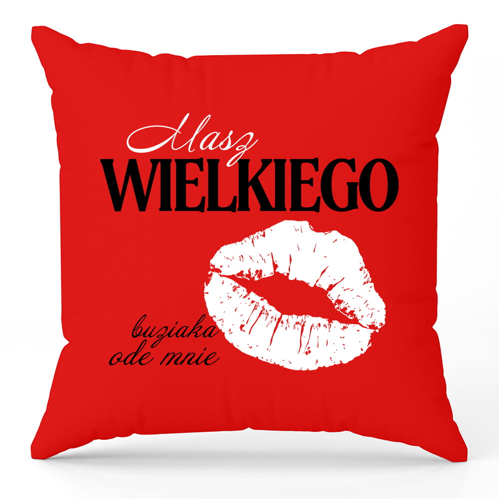 Poduszka Masz WIELKIEGO buziaka ode mnie