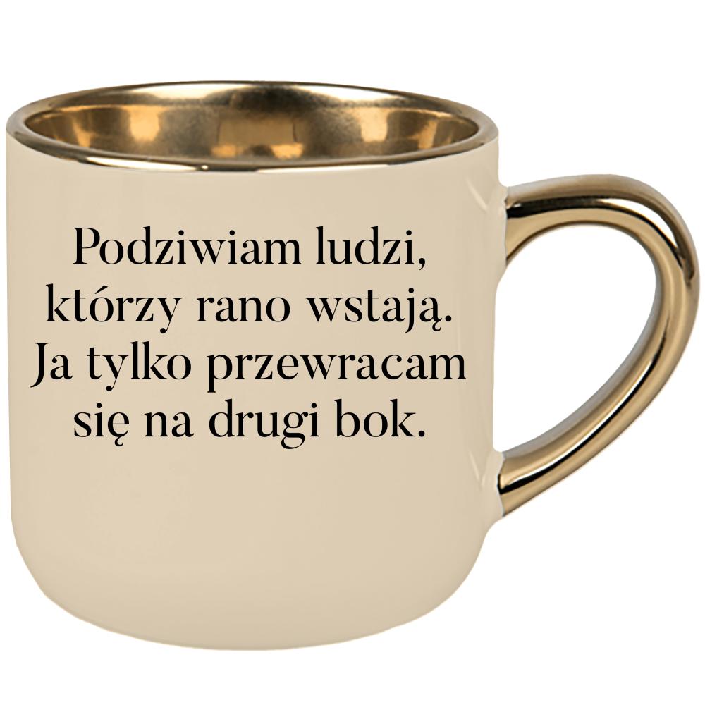 Podziwiam ludzi, którzy rano wstają. kubek elegant duży kolor kremowy