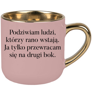 Podziwiam ludzi, którzy rano wstają.