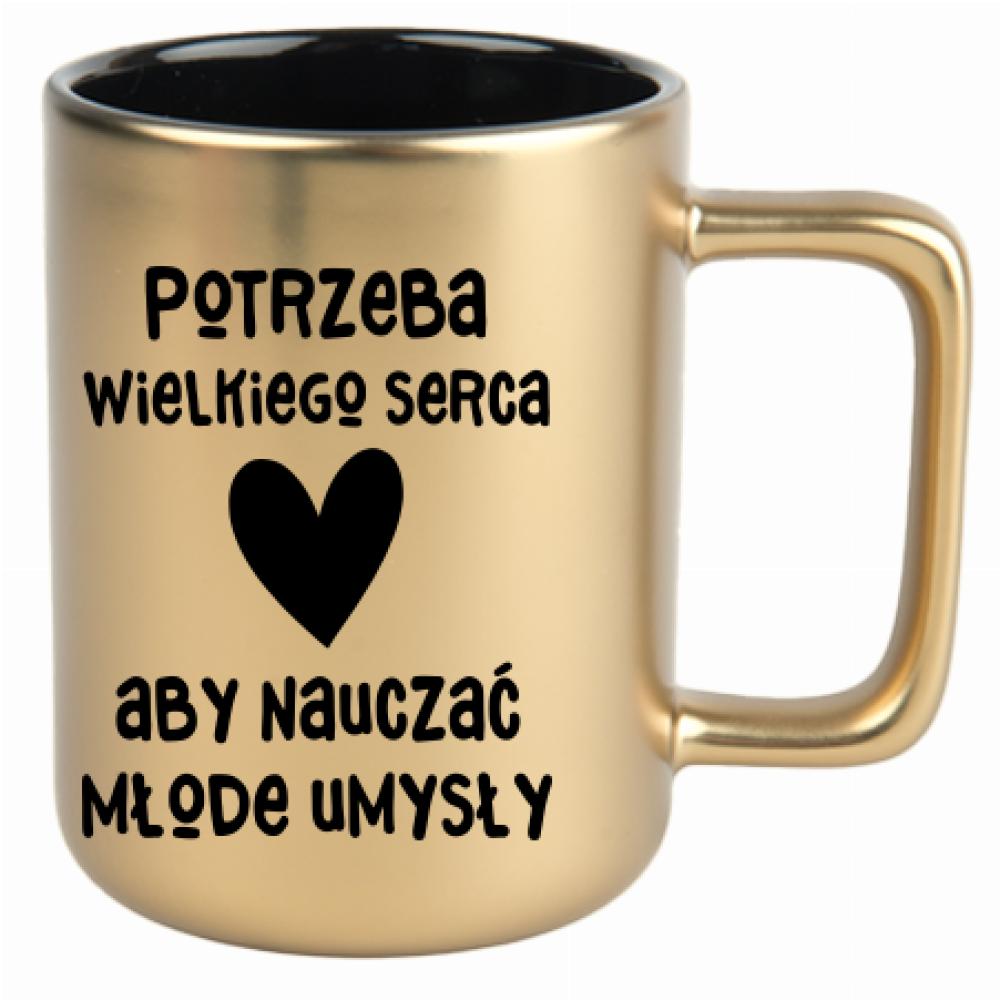 Potrzeb wielkiego serca nauczać młode umysły kubek złoty matowy