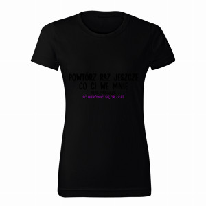 Powtórz raz jeszcze, co ci we mnie nie pasuj