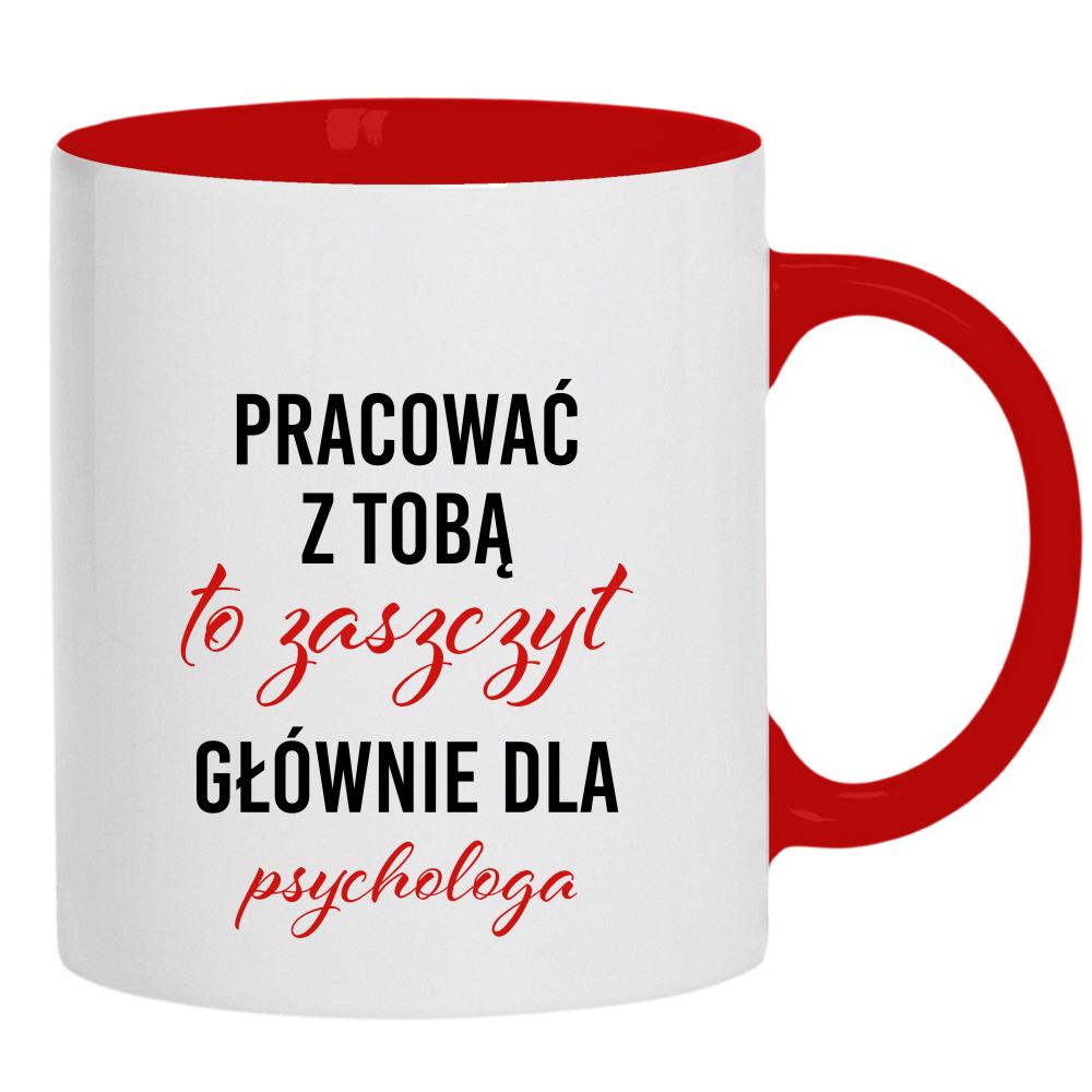 Pracować z Tobą to zaszczyt dla psychologa kubek ucho kolor