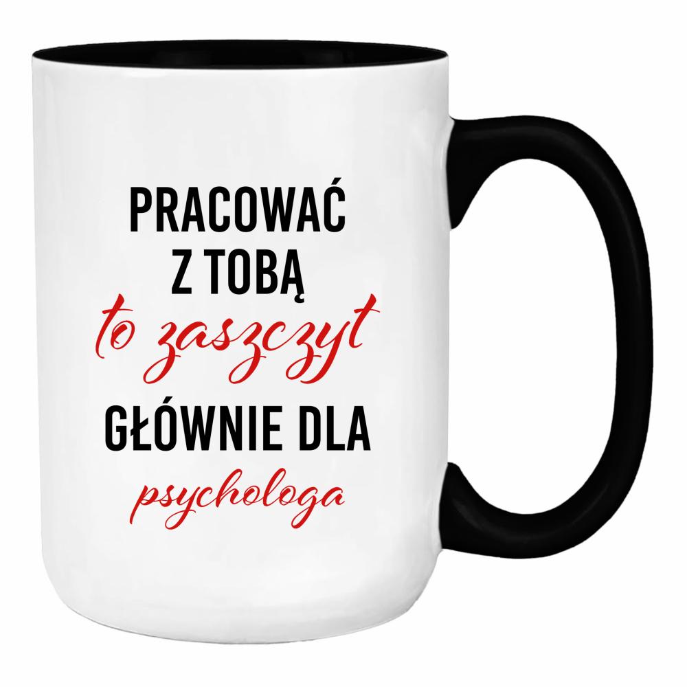 Pracować z Tobą to zaszczyt dla psychologa duży kubek ucho kolor kolor biały