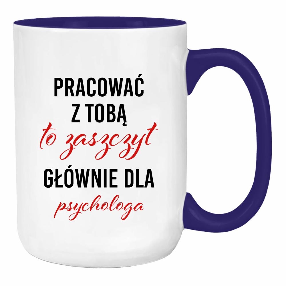 Pracować z Tobą to zaszczyt dla psychologa duży kubek ucho kolor kolor navy