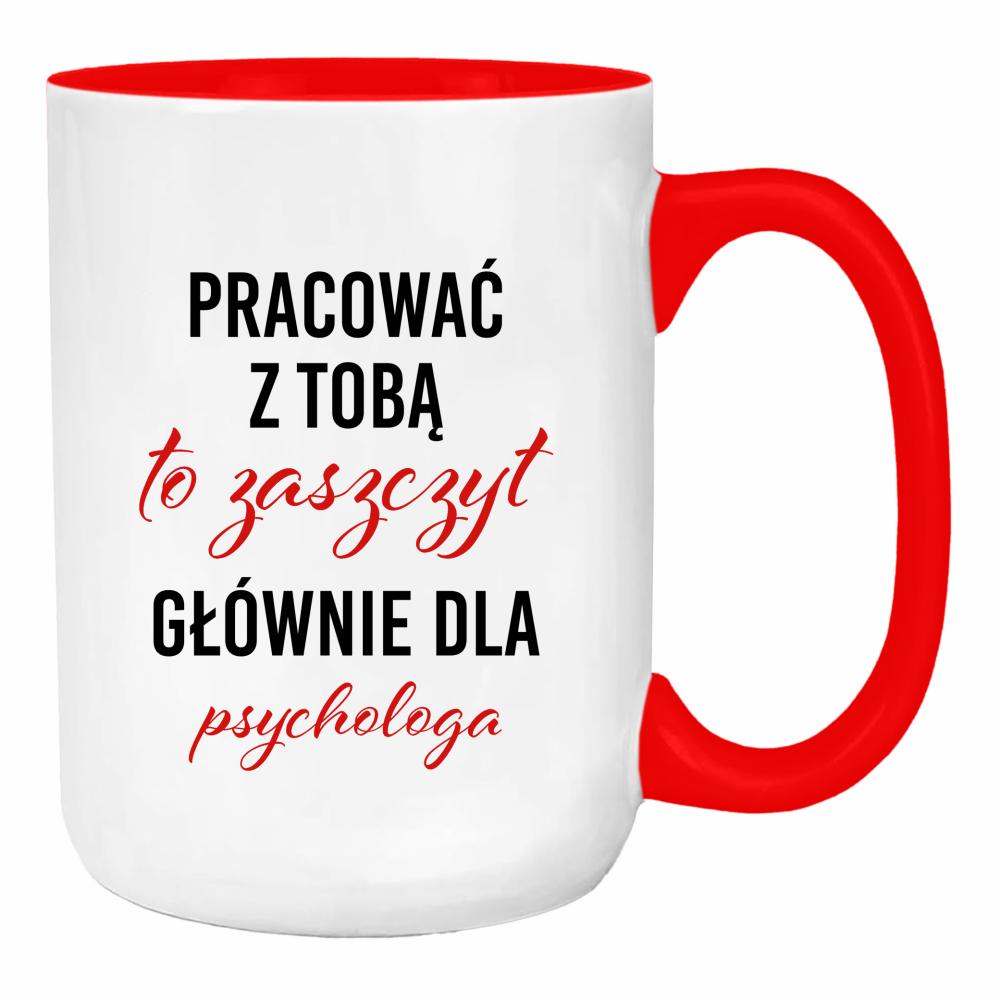 Pracować z Tobą to zaszczyt dla psychologa duży kubek ucho kolor kolor red