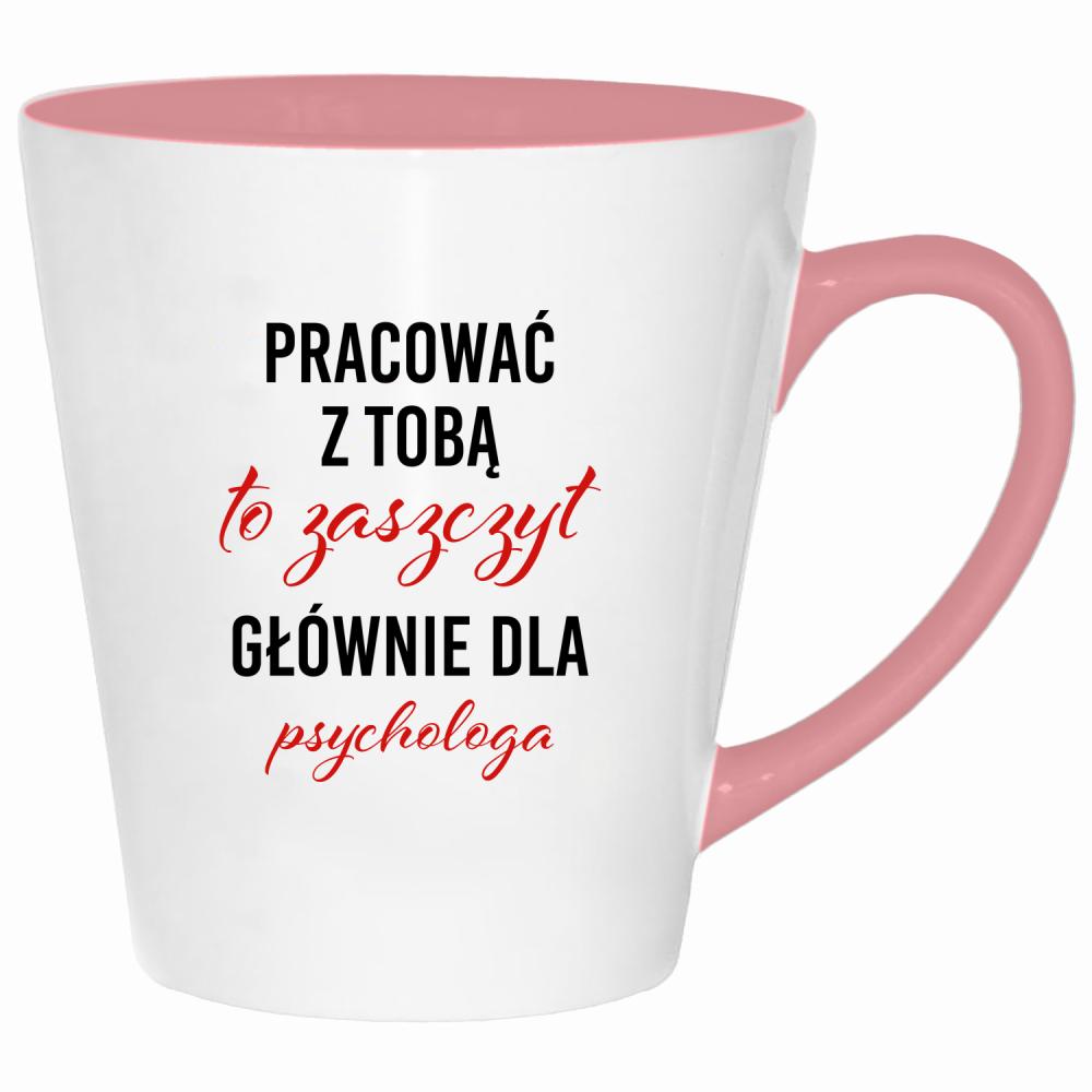 Pracować z Tobą to zaszczyt dla psychologa kubek latte kolor pink