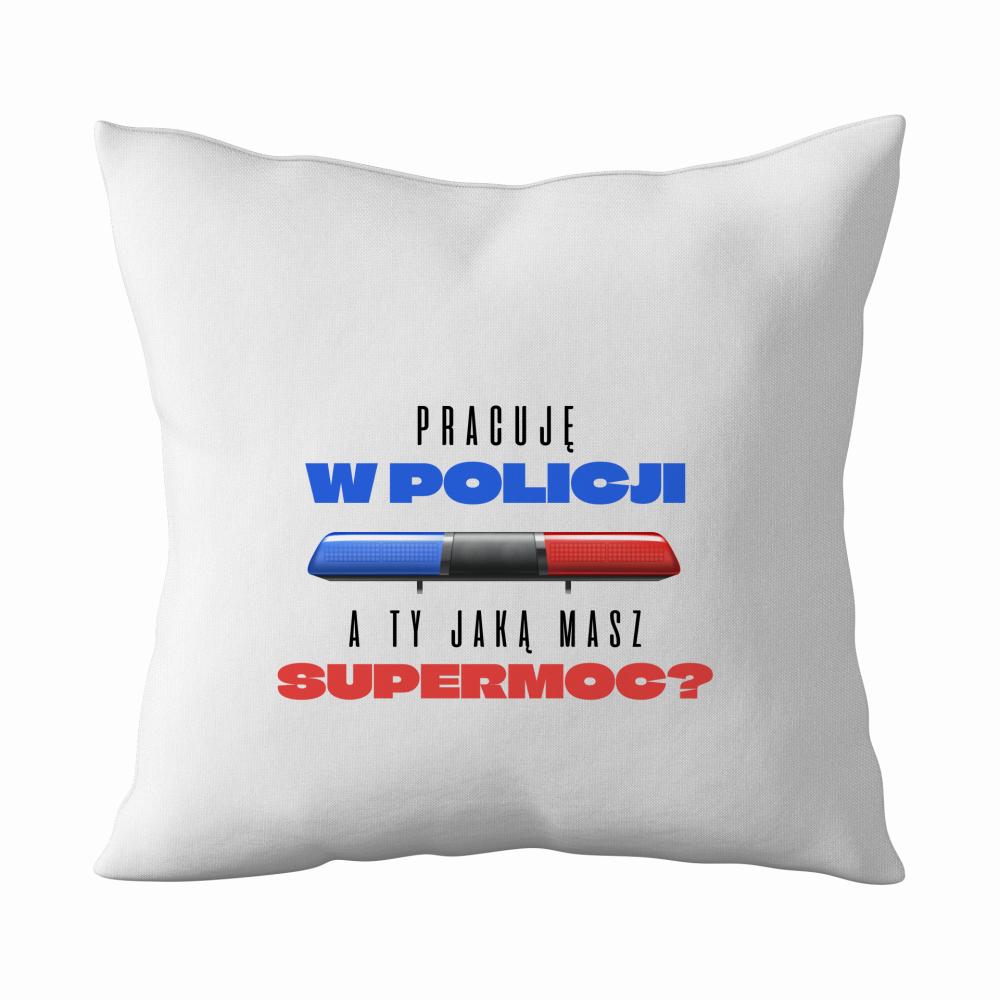 Pracuję w Policji Supermoc poduszka