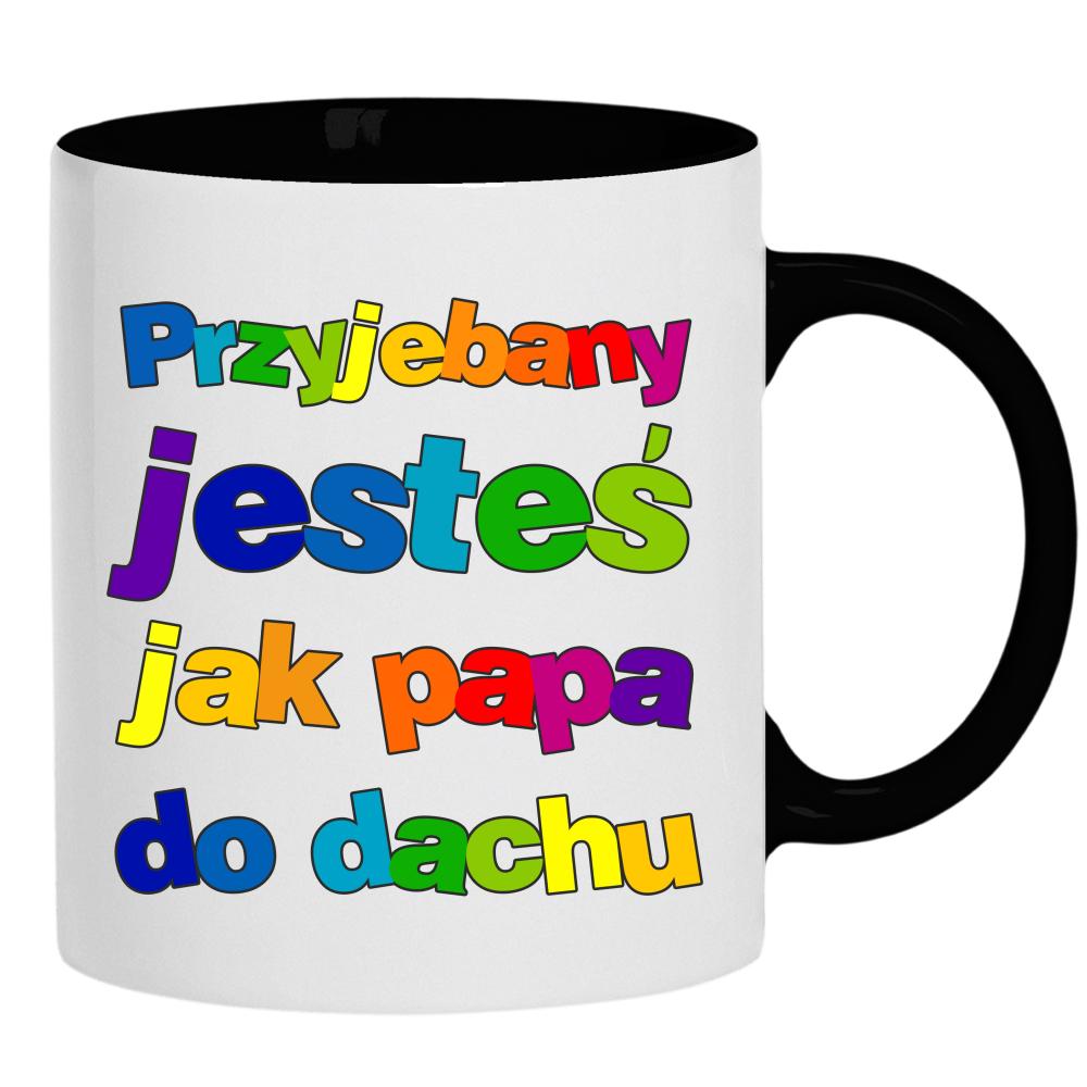 Przeje#any jesteś jak papa do dachu kubek ucho kolor kolor czarnyy