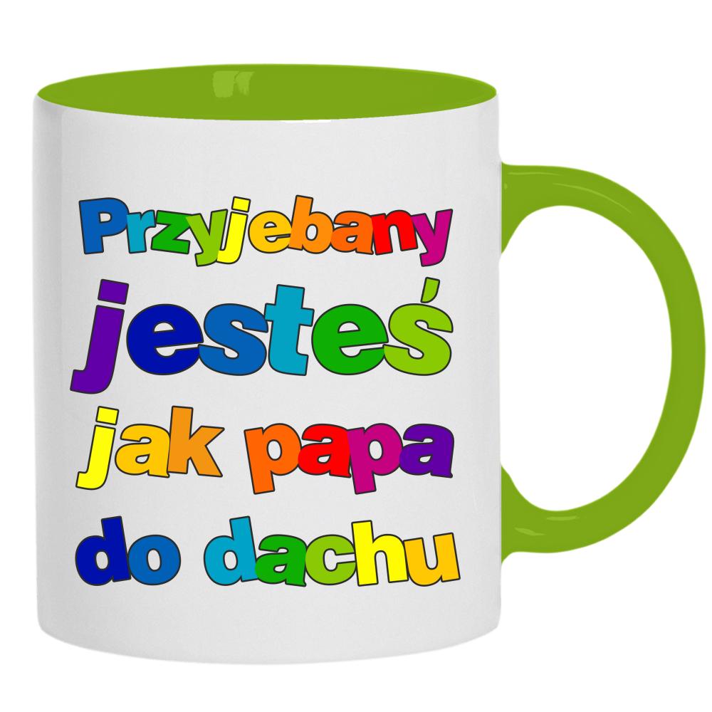 Przeje#any jesteś jak papa do dachu kubek ucho kolor kolor zielony