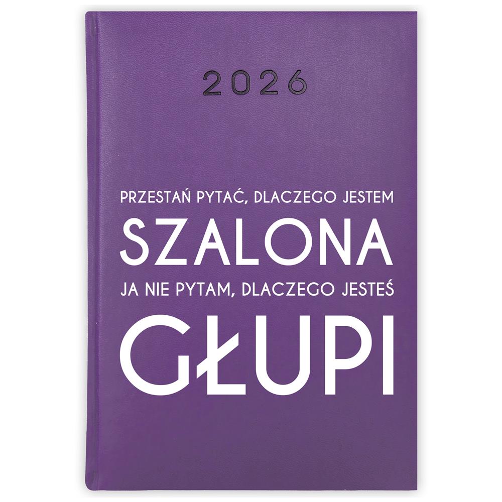 Przestań pytać, dlaczego jestem szalona kalendarz książkowy a5 2026 kolor fioletowy