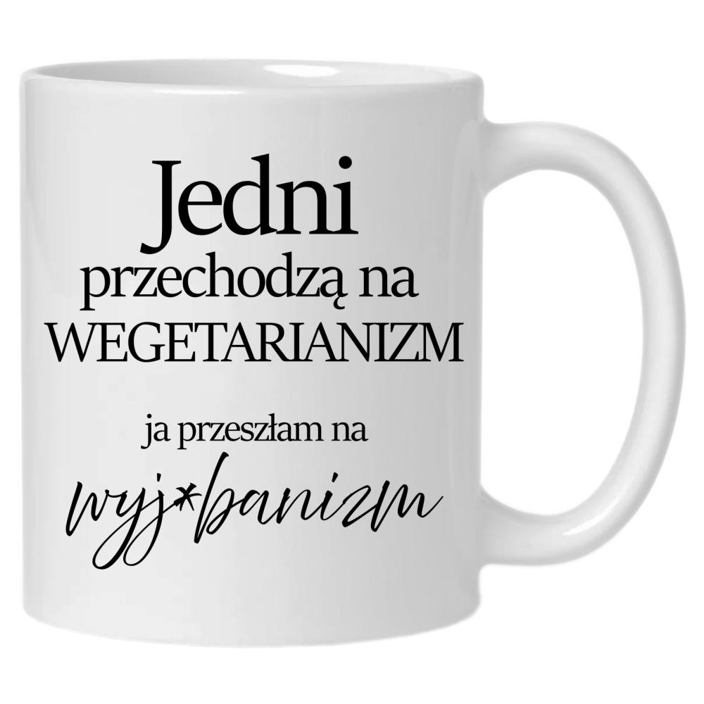 Przeszłam na wyje#banizm kubek