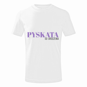 Pyskata od urodzenia