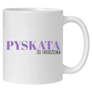 Pyskata od urodzenia