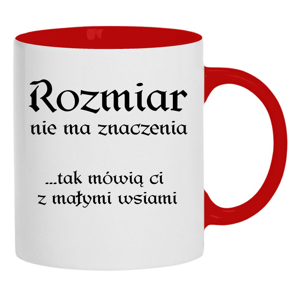 Rozmiar nie ma znaczenia mówią Ci małymi wsiami kubek ucho kolor
