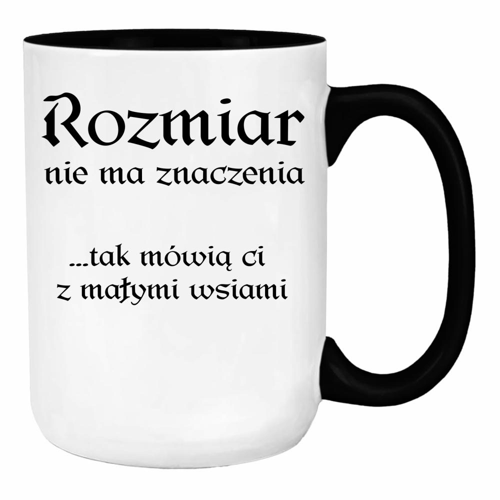 Rozmiar nie ma znaczenia mówią Ci małymi wsiami duży kubek ucho kolor kolor biały