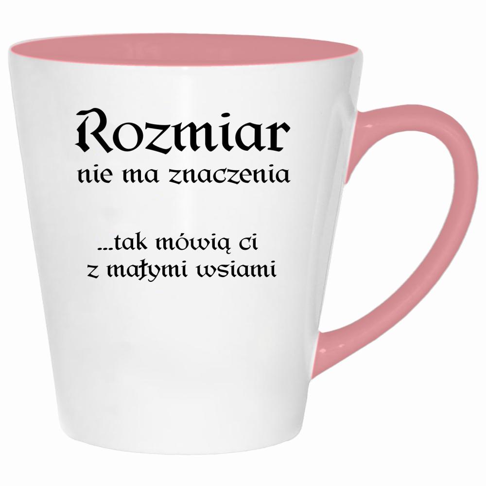 Rozmiar nie ma znaczenia mówią Ci małymi wsiami kubek latte kolor pink