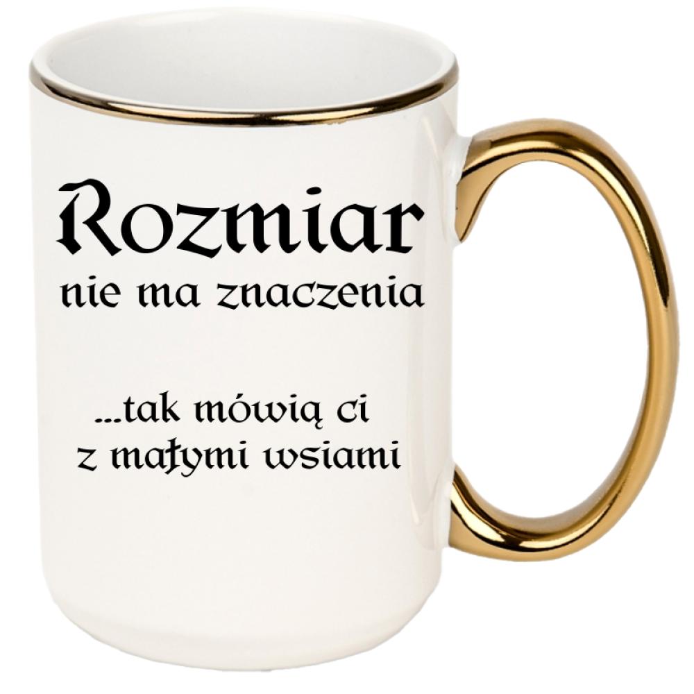 Rozmiar nie ma znaczenia mówią Ci małymi wsiami kubek xxl złoty rant i ucho kolor żółtyy