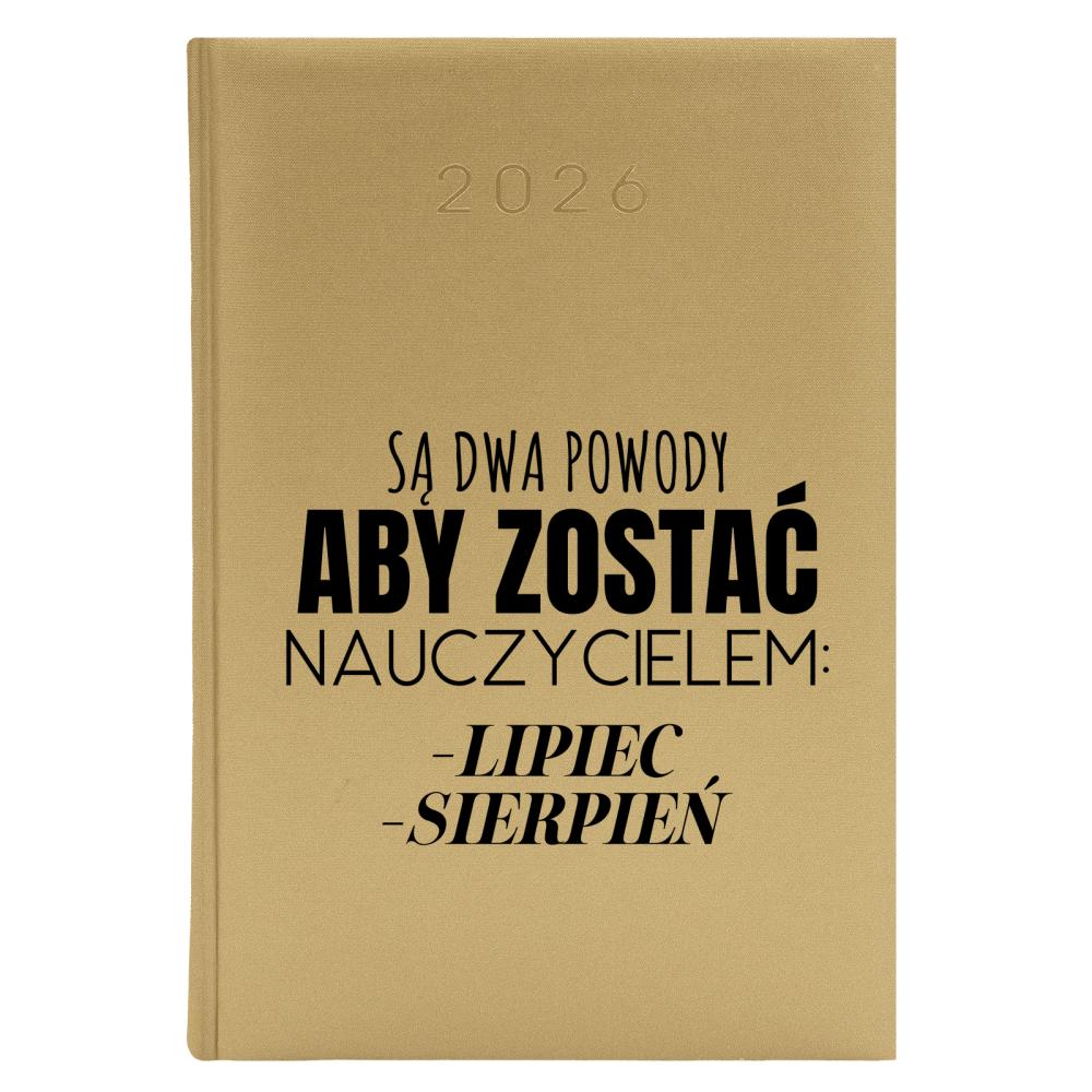 Są dwa powody aby zostać nauczycielem kalendarz zloty a5