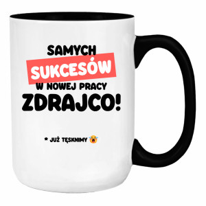 Samych sukcesów w nowej pracy zdrajcoo