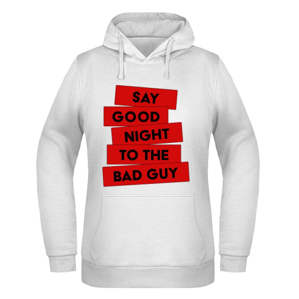Say good night to the bad guy bluza damska z kapturem