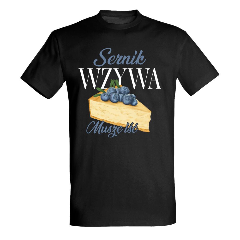Sernik wzywa, muszę iść koszulka męska
