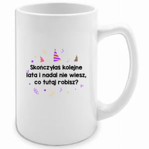 Skończyłeś kolejne lata nie wiesz