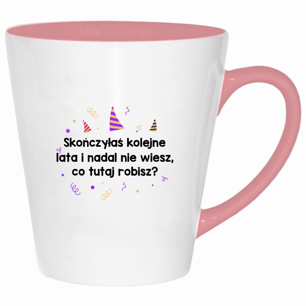 Skończyłeś kolejne lata nie wiesz kubek latte kolor pink